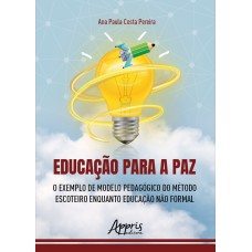 EDUCAÇÃO PARA A PAZ: O EXEMPLO DE MODELO PEDAGÓGICO DO MÉTODO ESCOTEIRO ENQUANTO EDUCAÇÃO NÃO FORMAL