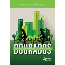 DOURADOS: URBANISMO, MEIO AMBIENTE E DESENVOLVIMENTO