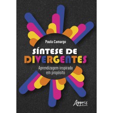 SÍNTESE DE DIVERGENTES: APRENDIZAGEM INSPIRADA EM PROPÓSITO