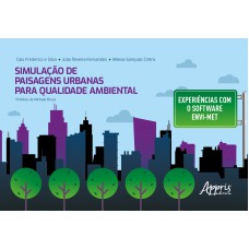 SIMULAÇÃO DE PAISAGENS URBANAS PARA QUALIDADE AMBIENTAL: EXPERIÊNCIAS COM O SOFTWARE ENVI-MET