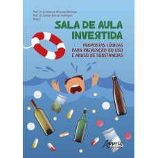 SALA DE AULA INVERTIDA: PROPOSTAS LÚDICAS PARA PREVENÇÃO DO USO E ABUSO DE SUBSTÂNCIAS