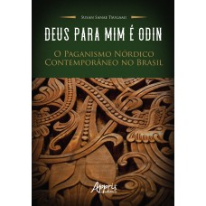 DEUS PARA MIM É ODIN: O PAGANISMO NÓRDICO CONTEMPORÂNEO NO BRASIL