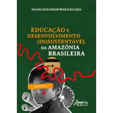 EDUCAÇÃO E DESENVOLVIMENTO (IN)SUSTENTÁVEL DA AMAZÔNIA BRASILEIRA