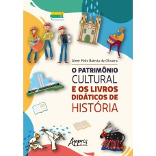 O PATRIMÔNIO CULTURAL E OS LIVROS DIDÁTICOS DE HISTÓRIA