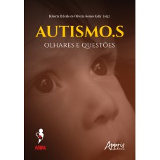 AUTISMO.S: OLHARES E QUESTÕES