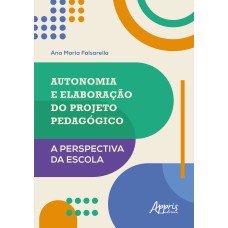 AUTONOMIA E ELABORAÇÃO DO PROJETO PEDAGÓGICO: A PERSPECTIVA DA ESCOLA