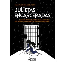 JULIETAS ENCARCERADAS: CAMINHOS ETNOCENOLÓGICOS DE UMA MONTAGEM ESPETACULAR COM MULHERES EM RESTRIÇÃO DE LIBERDADE