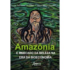 AMAZÔNIA E MERCADO DA BELEZA NA ERA DA BIOECONOMIA