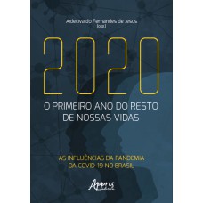 2020: O PRIMEIRO ANO DO RESTO DE NOSSAS VIDAS: AS INFLUÊNCIAS DA PANDEMIA DA COVID-19 NO BRASIL