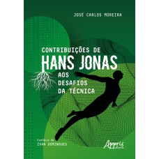 CONTRIBUIÇÕES DE HANS JONAS AOS DESAFIOS DA TÉCNICA