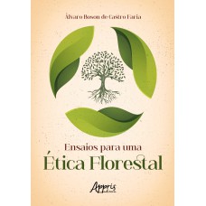 ENSAIOS PARA UMA ÉTICA FLORESTAL