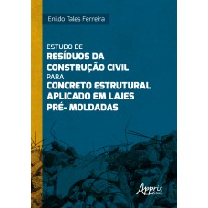 ESTUDO DE RESÍDUOS DA CONSTRUÇÃO CIVIL PARA CONCRETO ESTRUTURAL APLICADO EM LAJES PRÉ-MOLDADAS