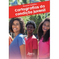 CARTOGRAFIAS DA CONDIÇÃO JUVENIL