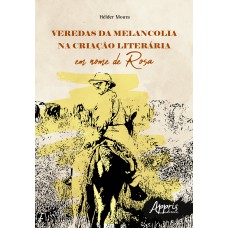 VEREDAS DA MELANCOLIA NA CRIAÇÃO LITERÁRIA: EM NOME DE ROSA