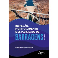 INSPEÇÃO, MONITORAMENTO E ESTABILIDADE DE BARRAGENS - VOLUME II