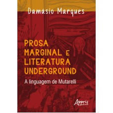 PROSA MARGINAL E LITERATURA UNDERGROUND: A LINGUAGEM DE MUTARELLI