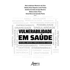 VULNERABILIDADE EM SAÚDE: REFLEXÕES, CONTEXTOS E PRÁTICAS DE GESTÃO E CUIDADO