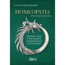 HOMEOPATIA: UMA CANÇÃO ALQUÍMICA; PARALELOS ENTRE A HOMEOPATIA CONTEMPORÂNEA E A PSICOLOGIA