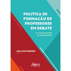 POLÍTICA DE FORMAÇÃO DE PROFESSORES EM DEBATE: AS CONTRADIÇÕES SE ESTABELECEM