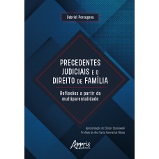 PRECEDENTES JUDICIAIS E O DIREITO DE FAMÍLIA: REFLEXÕES A PARTIR DA MULTIPARENTALIDADE