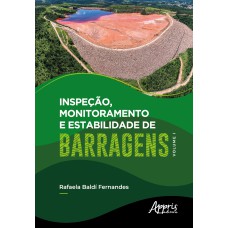 INSPEÇÃO, MONITORAMENTO E ESTABILIDADE DE BARRAGENS - VOLUME I