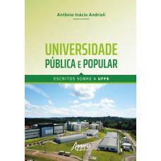 UNIVERSIDADE PÚBLICA E POPULAR: ESCRITOS SOBRE A UFFS