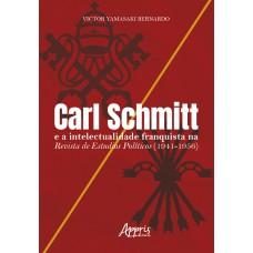 CARL SCHMITT E A INTELECTUALIDADE FRANQUISTA NA REVISTA DE ESTUDIOS POLÍTICOS (1941-1956)