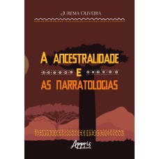 A ANCESTRALIDADE E AS NARRATOLOGIAS