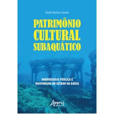 PATRIMÔNIO CULTURAL SUBAQUÁTICO: ARQUEOLOGIA PÚBLICA E NAUFRÁGIOS NO ESTADO DA BAHIA