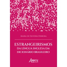 ESTRANGEIRISMOS DA LÍNGUA INGLESA EM DICIONÁRIO BRASILEIRO