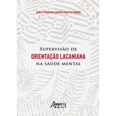 SUPERVISÃO DE ORIENTAÇÃO LACANIANA NA SAÚDE MENTAL