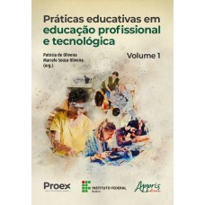 PRÁTICAS EDUCATIVAS EM EDUCAÇÃO PROFISSIONAL E TECNOLÓGICA: VOLUME I