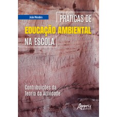 PRÁTICAS DE EDUCAÇÃO AMBIENTAL NA ESCOLA: CONTRIBUIÇÕES DA TEORIA DA ATIVIDADE