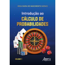 INTRODUÇÃO AO CÁLCULO DE PROBABILIDADES: VOLUME I