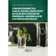 CONCEPCIÓN DIDÁCTICA PARA EL USO DEL LABORATORIO ESCOLAR EM EL PROCESO DE ENSEÑANZA - APRENDIZAJE DE LAS CIENCIAS NATURALES