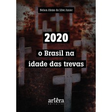 2020: O BRASIL NA IDADE DAS TREVAS