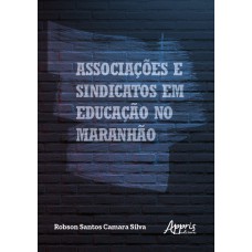 ASSOCIAÇÕES E SINDICATOS EM EDUCAÇÃO NO MARANHÃO