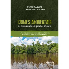 CRIMES AMBIENTAIS E A RESPONSABILIDADE PENAL DA EMPRESA: A POLÍTICA CRIMINAL COMO LEGITIMAÇÃO PARA RESPONSABILIDADE PENAL DA EMPRESA