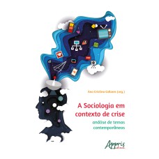 A SOCIOLOGIA EM CONTEXTO DE CRISE: ANÁLISE DE TEMAS CONTEMPORÂNEOS