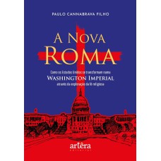 A NOVA ROMA: COMO OS ESTADOS UNIDOS SE TRANSFORMAM NUMA WASHINGTON IMPERIAL ATRAVÉS DA EXPLORAÇÃO DA FÉ RELIGIOSA