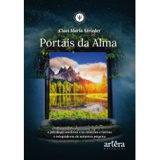 PORTAIS DA ALMA: A PSICOLOGIA ANALÍTICA E AS CONEXÕES CRIATIVAS E INTEGRADORAS DA NATUREZA PSÍQUICA