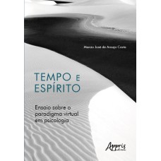 TEMPO E ESPÍRITO: ENSAIO SOBRE O PARADIGMA VIRTUAL EM PSICOLOGIA