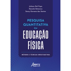 PESQUISA QUANTITATIVA EM EDUCAÇÃO FÍSICA: MÉTODOS E TÉCNICAS INVESTIGATIVAS