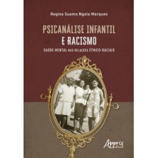 PSICANÁLISE INFANTIL E RACISMO:: SAÚDE MENTAL NAS RELAÇÕES ÉTNICO-RACIAIS