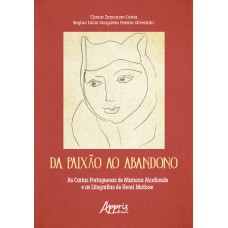 DA PAIXÃO AO ABANDONO: AS CARTAS PORTUGUESAS DE MARIANA ALCOFORADO E AS LITOGRAFIAS DE HENRI MATISSE