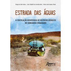 ESTRADA DAS ÁGUAS: A CIRCULAÇÃO RODOVIÁRIA DE RECURSOS HÍDRICOS NO SEMIÁRIDO PARAIBANO