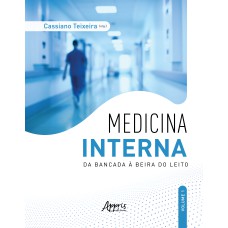 MEDICINA INTERNA: DA BANCADA À BEIRA DO LEITO - V. 1