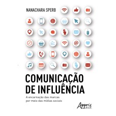 COMUNICAÇÃO DE INFLUÊNCIA: A ENCARNAÇÃO DAS MARCAS POR MEIO DAS MÍDIAS SOCIAIS