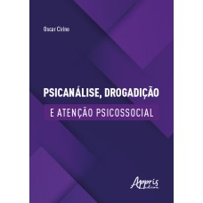 PSICANÁLISE, DROGADIÇÃO E ATENÇÃO PSICOSSOCIAL