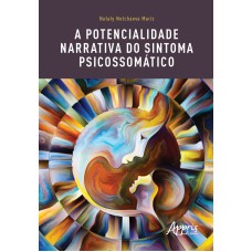 A POTENCIALIDADE NARRATIVA DO SINTOMA PSICOSSOMÁTICO